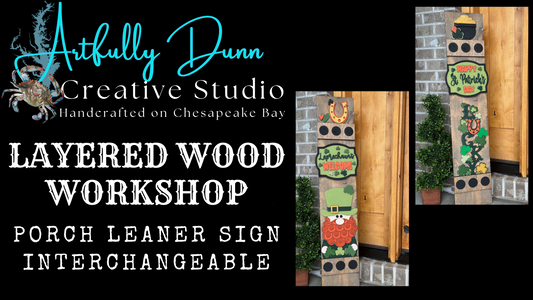 2/28/25 ~ 6:30-8:30 PM - Workshop - Layered Wood Porch Leaner - St. Patrick's Day @ Artfully Dunn Creative Studio, 331 N. Union Ave, Havre de Grace, MD 21078