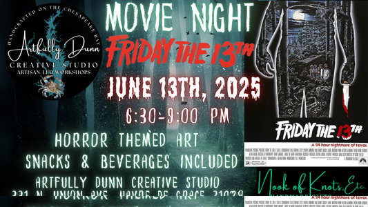 Friday, June 13th, 2025 ~ 6:30-9:00 PM - Art Workshop & Movie Night - Friday the 13th, Artfully Dunn Creative Studio, 331 N. Union Ave., Havre de Grace