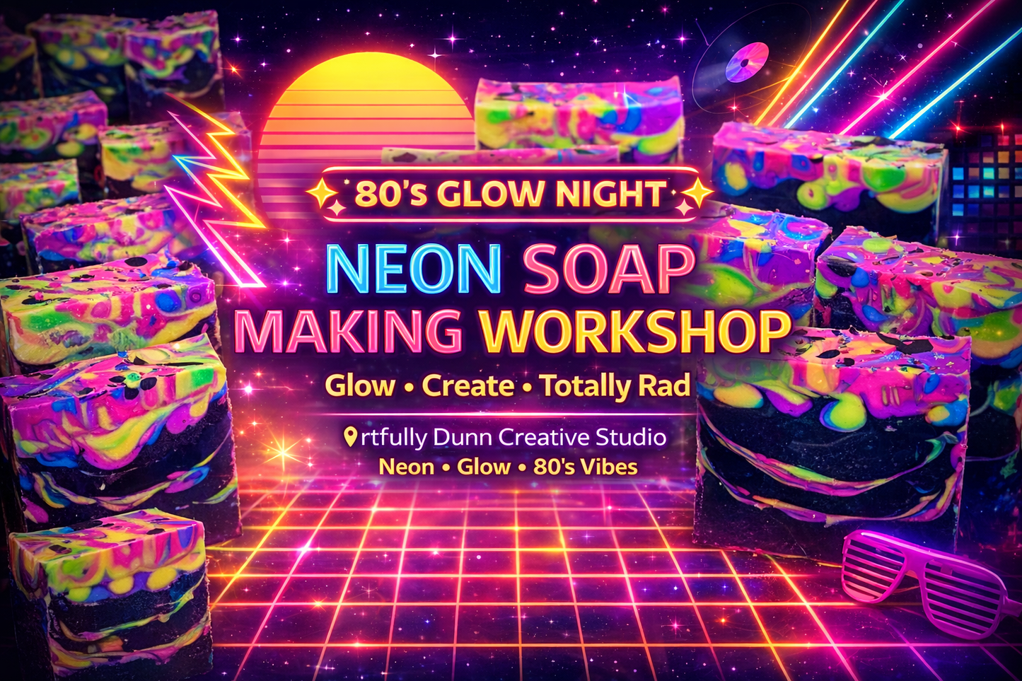 Sunday - 7/12/26 - 11:00AM - 1:00PM -  🌈✨ 80’s GLOW SOAP MAKING WORKSHOP✨🌈 Artfully Dunn Creative Studio - 20 S. Main St., Port Deposit, MD 21904