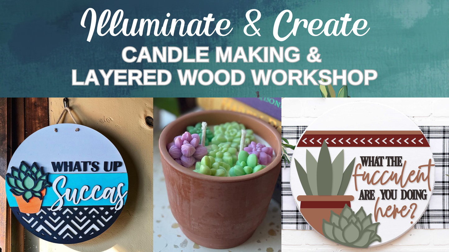 6/10/2026 • 7:00-9:00 PM - 2 for 1 - Succulent Candle Making & Layered Wood Round Wall Hanger